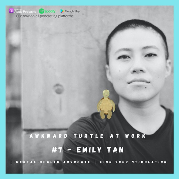 #7 - Emily Tan | Mental Health Advocate | Find your stimulation