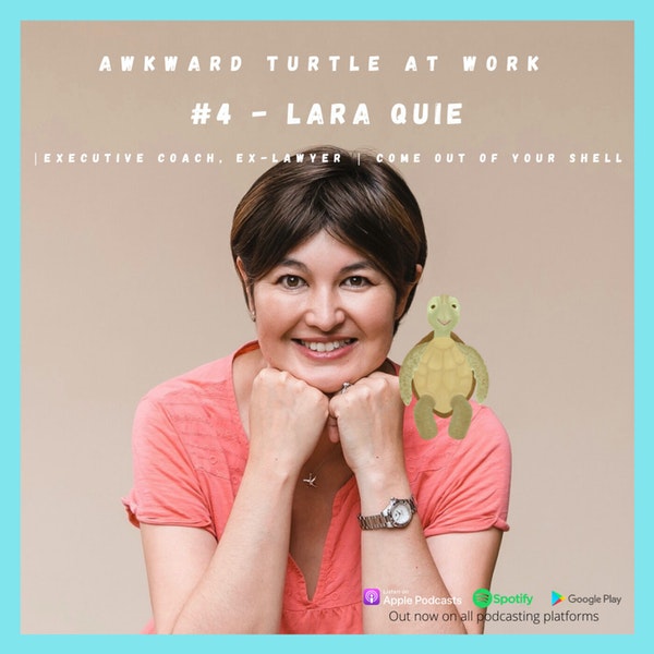 #4 - Lara Quie | Executive Coach, Ex-Lawyer | Come out of your shell